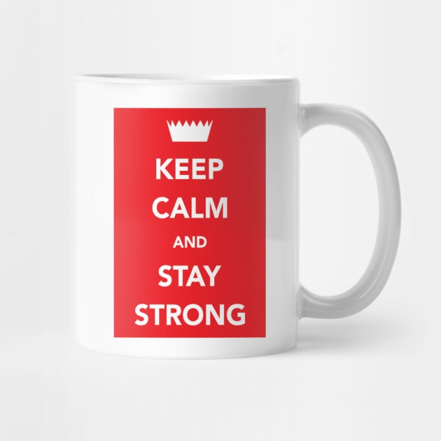 Keep Calm and Stay Strong - Red by DPattonPD